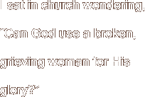 I sat in church wondering,
