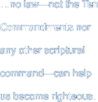…no law—not the Ten Commandments