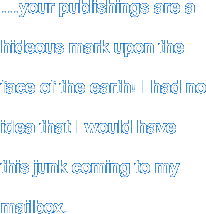…your publishings are a hideous